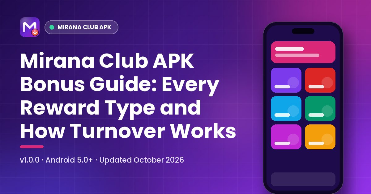 Mirana Club APK Bonus Guide: Every Reward Type and How Turnover Works