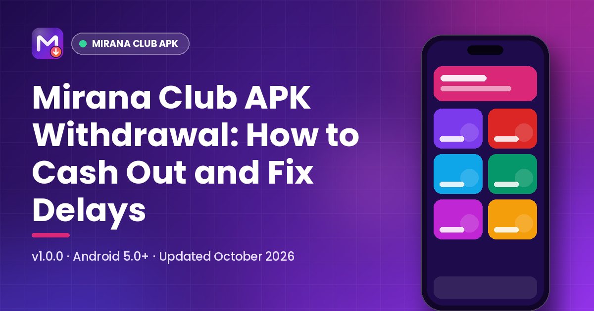 Mirana Club APK Withdrawal: How to Cash Out and Fix Delays